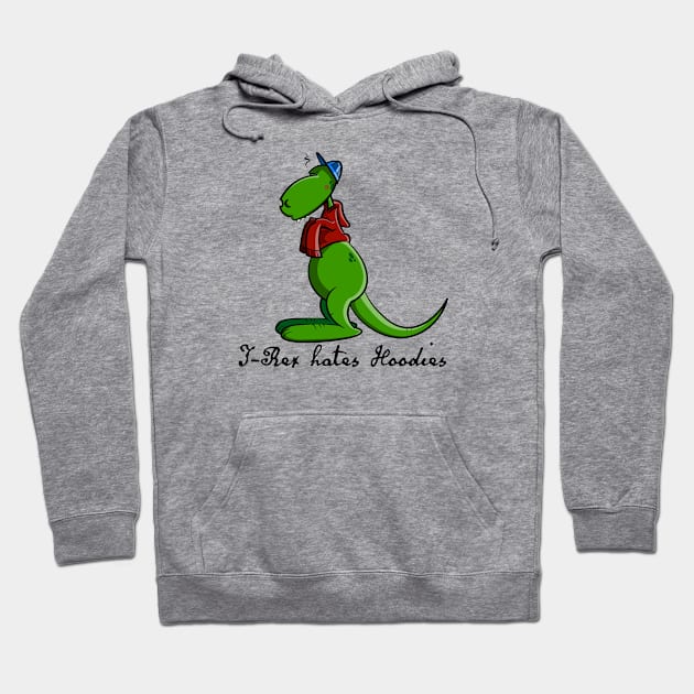 T-rex hates hoodies Hoodie by schlag.art